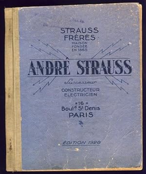 André Strauss . Successeur Constructeur Electricien. Catalogue général de la Maison. Edition 1928.