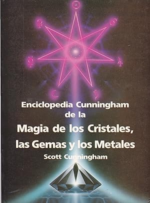 ENCICLOPEDIA CUNNINGHAM DE LA MAGIA DE LOS CRISTALES LAS GEMAS Y LOS METALES 1ªEDICION Ilustrado ...