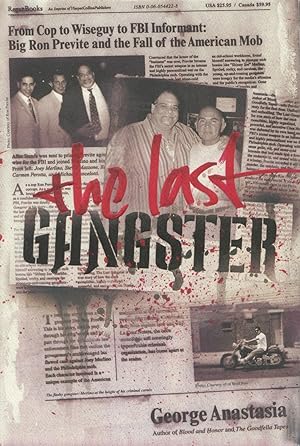 The Last Gangster: From Cop To Wiseguy To FBI Informant Big Ron Previte And The Fall Of The Ameri...