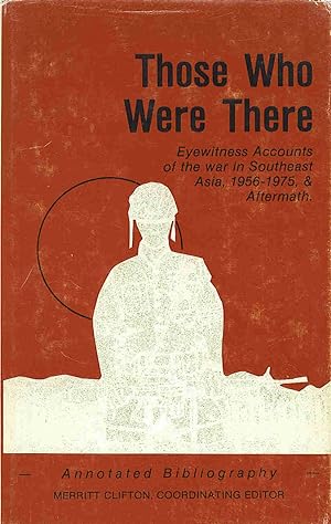 SIGNED X 2. Those Who Were There: Eyewitness Accounts of the War in Southeast Asia.& Aftermath.