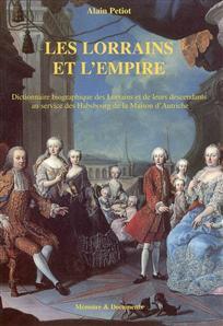 Les Lorrains et l'Empire - Dictionnaire biographique des Lorrains et de leurs descendants au serv...