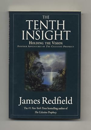 The Tenth Insight: Holding the Vision: Further Adventures of the Celestine Prophecy - 1st Edition...