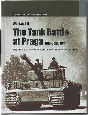 THE TANK BATTLE AT PRAGA JULY-SEPT 1944. THE 4TH SS-PANZER CORPS Vs THE 1ST BELORUSSIAN FRONT