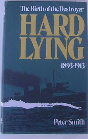 Hard Lying, The Birth of the Destroyer 1893-1913