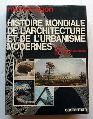 Histoire Mondiale De L'architecture Et De L'urbanisme Modernes Tome 1 : Idéologie Et Pionniers 18...
