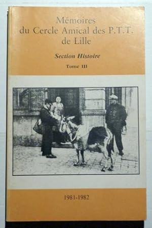 Mémoires Du Cercle Amical Des P.T.T De Lille Section Histoire N° 3 : 1981-1982