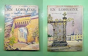 En Lorraine. Tome I : De l'Argonne aux Vosges. Tome II : Le Coeur de la Lorraine.