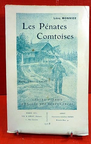 Les Pénates Comtoises. Contes fleuris. L'enclos des Souvenances. Préface d'Etienne Lamy.