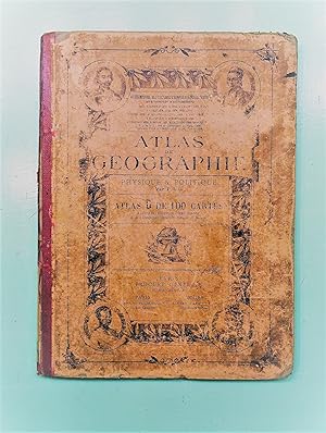Atlas de Géographie Physique Politique & Historique. Atlas D de 100 cartes, à l'usage de l'Enseig...