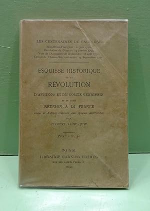 Esquisse Historique de la Révolution d'Avignon et du Comtat Venaissin et de leur réunion à la Fra...