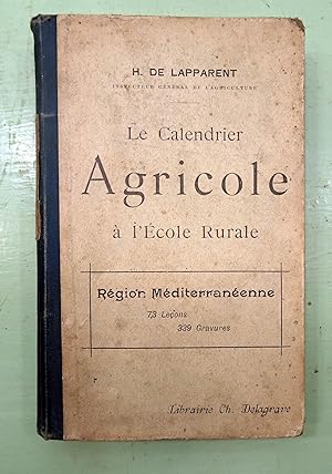 Le Calendrier Agricole expliqué à l'Ecole Rurale. Région Méditerranéenne. 73 leçons.