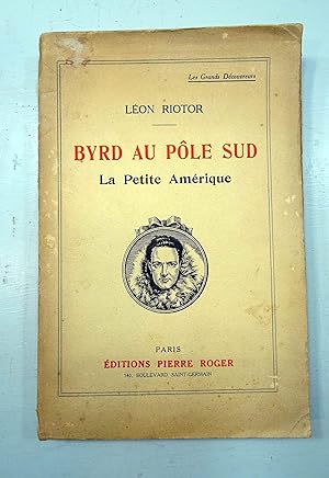 Byrd au Pôle Sud, la Petite Amérique.