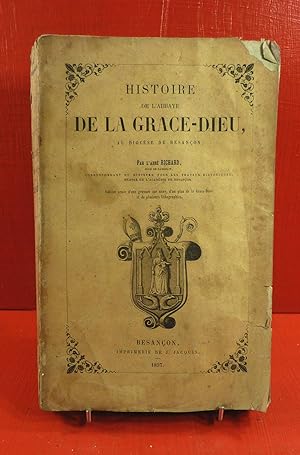 Histoire de l'Abbaye de la Grace-Dieu, au Diocèse de Besançon. Avec pièces justificatives.