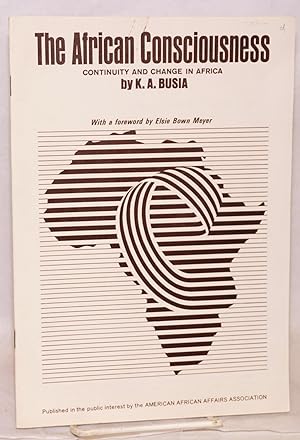 The African Consciousness: continuity and change: with a foreword by Elsie Bown Meyer