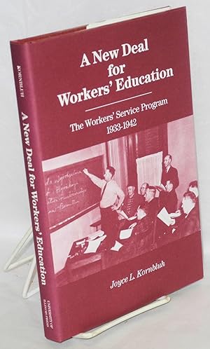 A new deal for workers' education: the Workers' Service Program, 1933-1942