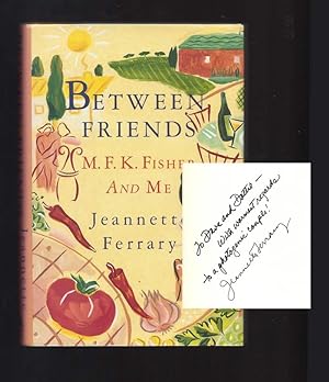 BETWEEN FRIENDS. M. F. K. Fisher And Me. Inscribed