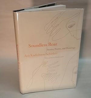 SOUNDLESS ROAR. Stories, Poems, and Drawings. Signed by Ava Kadishson Schieber.