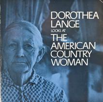 Dorothea Lange Looks at The American Country Woman