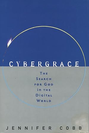 Cybergrace: The Search for God in the Digital World