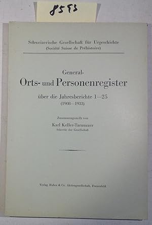 General - Orts- Und Personenregister Über Die Jahresberichte 1 - 25 ( 1908 - 1933 )