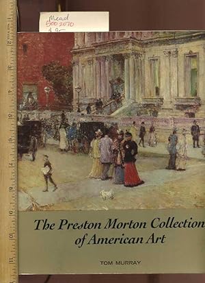 The Preston Morton Collection of American Art : Santa Barbara Museum of Art [Oversized Pictorial,...