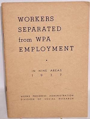 Survey of workers separated from WPA employment in nine areas, 1937. October-November survey of s...