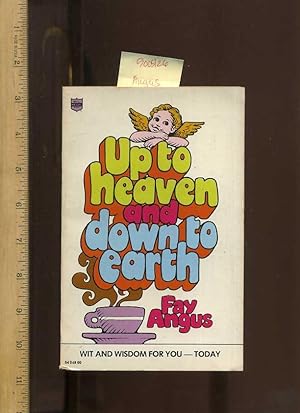 Up to Heaven Down to Earth : Wit and Wisdom For You Today [primer for Practical Christianity, Des...