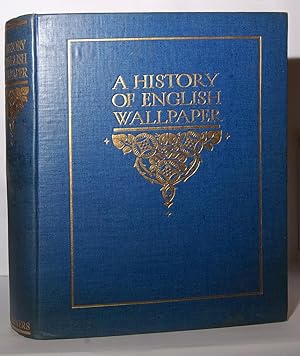 A History of English Wallpaper 1509-1914.