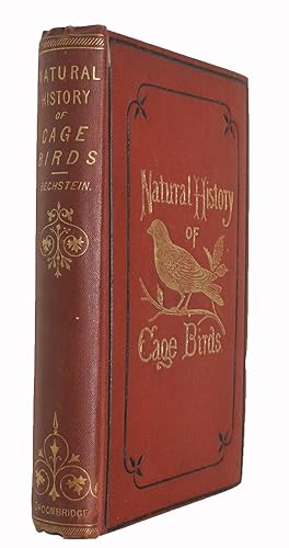 The Natural History of Cage Birds: their Managements, Habits, Food, Diseases, Treatment, Breading...
