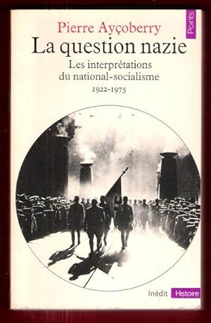 La Question Nazie : Les Interprétations Du National-Socialisme 1922 - 1975
