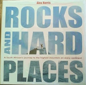 Rocks and Hard Places: A South African's Journey to the Highest Mountain on Every Continent