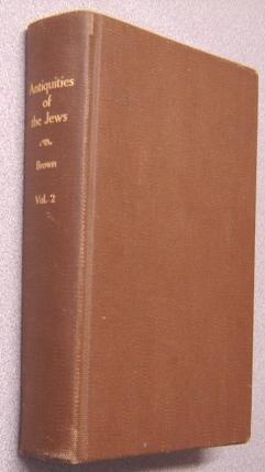 Antiquities Of The Jews: Carefully Compiled From Authentic Sources And Their Customs Illustrated ...