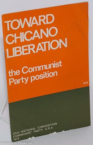 Toward Chicano Liberation; the Communist Party position