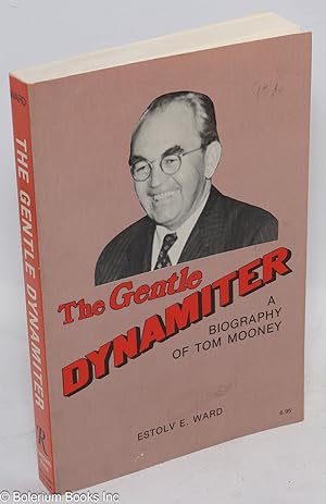 The gentle dynamiter; a biography of Tom Mooney