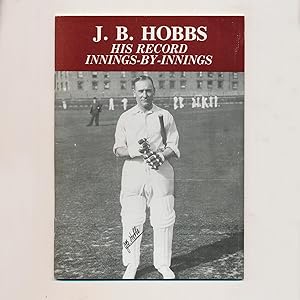 J. B. HOBBS His Record Innings-by-Innings, with a Foreword by Ronald Mason