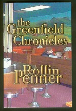 THE GREENFIELD CHRONICLES. [Rollin Penner & His weekly CBC Radio Column = View from Greenfield ]