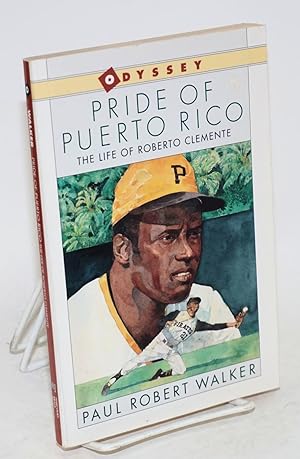 Pride of Puerto Rico; the life of Roberto Clemente
