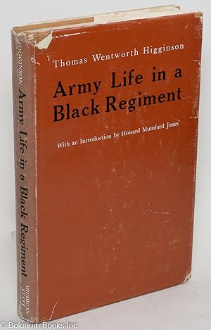 Army life in a black regiment; with an introduction by Howard Mumford Jones
