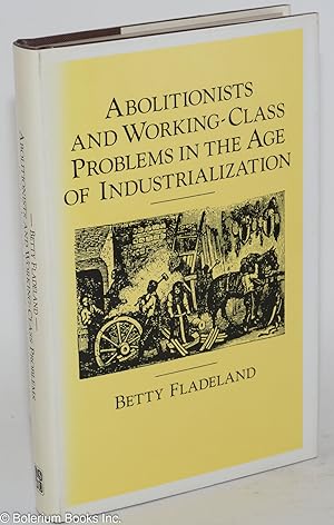 Abolitionists and working-class problems in the age of industrialization