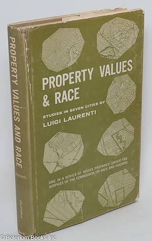 Property values and race; studies in seven cities. Special research report to the Commission on R...