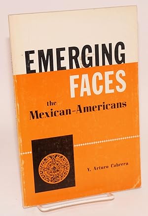 Emerging faces; the Mexican-Americans