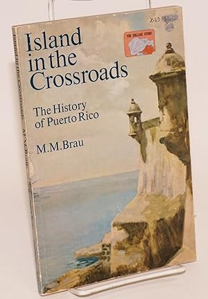 Island in the Crossroads: the history of Puerto Rico