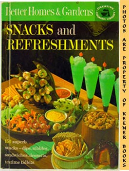 Better Homes And Gardens Snacks And Refreshments: Creative Cooking Library Series