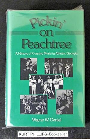 Pickin' on Peachtree: A History of Country Music in Atlanta, Georgia (Signed Copy)
