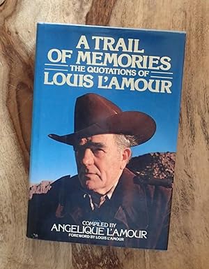 A TRAIL OF MEMORIES : The Quotations of Louis L'Amour