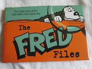 The Fred Files : The Inside Story of the Daily Mail's Best-Loved Dog