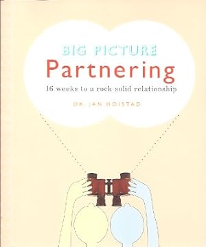 Big Picture Partnering: 16 Weeks to a Rock-Solid Relationship