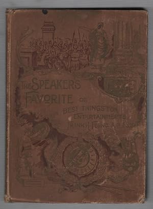The Speaker's Favorite or Best Things for Entertainments for Home, Church and School Consisting o...