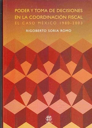Poder Toma de Decisiones en la Coordinacion Fiscal el Caso Mexico 1980-2003
