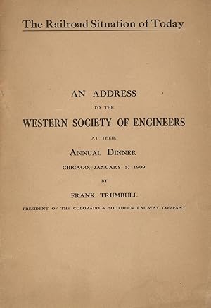 The railroad situation today: An address to the Western Society of Engineers at their annual dinn...